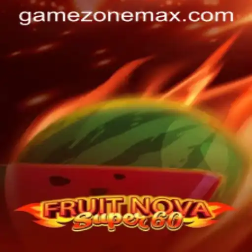 Exploring FruitNovaSuper60: A Dive into GameZone's Latest Hit