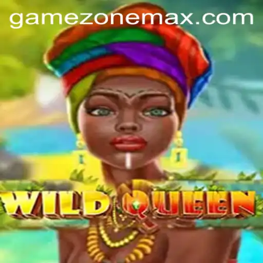 WildQueen Reigns Over GameZone: A Comprehensive Guide